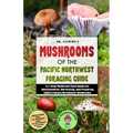Mushrooms of the Pacific Northwest Foraging Guide - Paperback