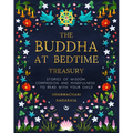 The Buddha at Bedtime Treasury: Stories of Wisdom, Compassion and Mindfulness to Read with Your Child - Hardcover