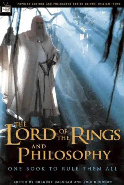 The Lord of the Rings and Philosophy: One Book to Rule Them All - Paperback