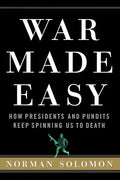 War Made Easy: How Presidents and Pundits Keep Spinning Us to Death - Paperback