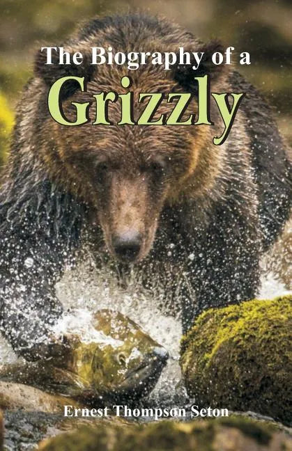 The Biography of a Grizzly - Paperback