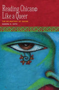 Reading Chican@ Like a Queer: The De-Mastery of Desire - Paperback