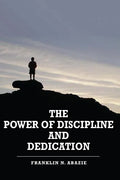 The Power of Discipline & Dedication: Deliverance - Paperback