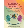 A Clinical Supervision Training Handbook: Becoming a Reflective Systemic Supervisor - Paperback