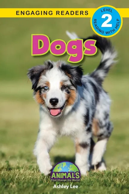 Dogs: Animals That Change the World! (Engaging Readers, Level 2) - Paperback