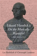 Eduard Hanslick's on the Musically Beautiful: A New Translation - Hardcover