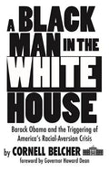 A Black Man in the White House: Barack Obama and the Triggering of America's Racial-Aversion Crisis - Paperback