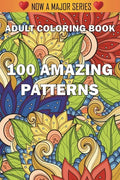 100 Amazing Patterns: An Adult Coloring Book with Fun, Easy, and Relaxing Coloring Pages - Paperback