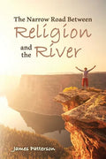 The Narrow Road Between Religion and the River - Paperback