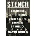 Stench: The Making of the Thomas Court and the Unmaking of America - Hardcover