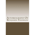 Autobiography Of Benjamin Franklin - Paperback