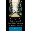 Mentoring At-Risk Students through the Hidden Curriculum of Higher Education - Hardcover