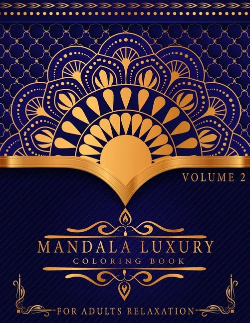 Mandala Luxury Coloring Book: For Adults Relaxation With Fun, Easy, And Relaxing Coloring Pages Stress Relieving Mandala Designs Volume 2 - Paperback