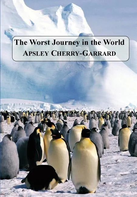 The Worst Journey in the World - Paperback