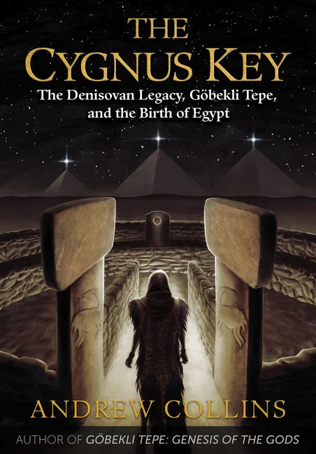 The Cygnus Key: The Denisovan Legacy, Göbekli Tepe, and the Birth of Egypt - Paperback