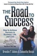 The Road to Success: How to Achieve Success in Business, Life, and Love - Paperback