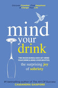 Mind Your Drink: The Surprising Joy of Sobriety Two Book Bundle-Box Set (Mind Your Drink & Mind Over Mojitos) - Paperback