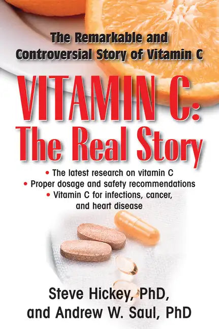 Vitamin C: The Real Story: The Remarkable and Controversial Healing Factor - Paperback