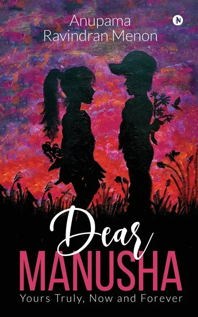 Dear Manusha: Yours Truly, Now and Forever - Paperback