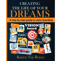 Creating The Life Of Your Dreams: A step by step guide to vision boarding - Paperback