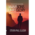 Many Sons Unto Glory: Lifestyle of an Overcomer - Paperback