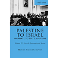 Palestine to Israel: Mandate to State, 1945-1948 (Volume II): Into the International Arena, 1947-1948 - Paperback
