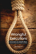 Wrongful Executions: Innocent on Death Row - A Review of False Death Penalty Convictions - Paperback
