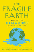 The Fragile Earth: Writing from the New Yorker on Climate Change - Paperback