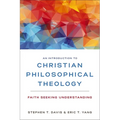 An Introduction to Christian Philosophical Theology: Faith Seeking Understanding - Paperback