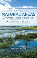 A Guide to Natural Areas of Southern Indiana: 119 Unique Places to Explore - Paperback