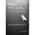 Magic, White and Black: The Science of Finite and Infinite Life - Paperback