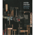 Addie Herder: Machines for Living - Hardcover