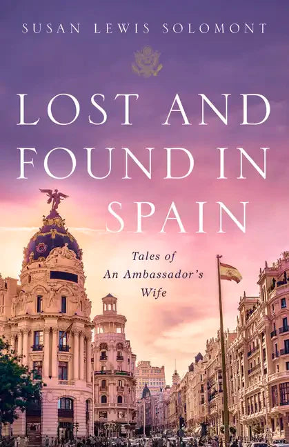 Lost and Found in Spain: Tales of an Ambassador's Wife - Paperback