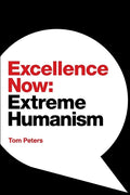 Excellence Now: Extreme Humanism - Paperback
