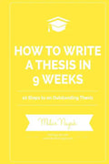 How to Write a Thesis in 9 Weeks: 10 Steps to an Outstanding Thesis - Paperback
