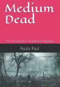 Medium Dead: An Alexandra Gladstone Mystery - Paperback