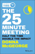 The 25 Minute Meeting: Half the Time, Double the Impact - Paperback