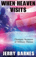 When Heaven Visits: Dramatic Accounts of Military Heroes - Hardcover