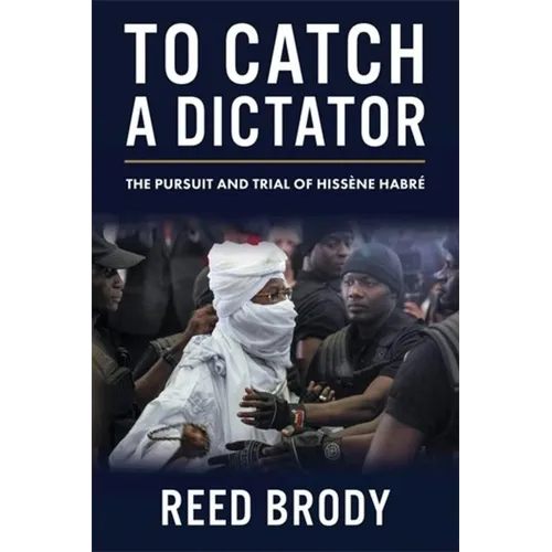 To Catch a Dictator: The Pursuit and Trial of Hiss?ne Habr? - Paperback
