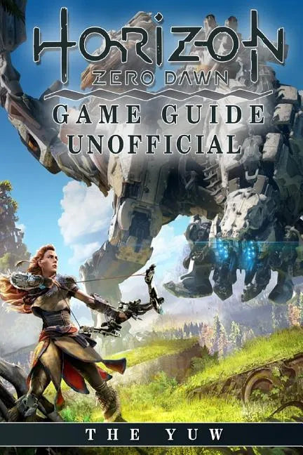 Horizon Zero Dawn Game Guide Unofficial - Paperback