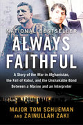 Always Faithful: A Story of the War in Afghanistan, the Fall of Kabul, and the Unshakable Bond Between a Marine and an Interpreter - Paperback