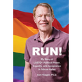 Run!: My Story of LGBTQ+ Political Power, Equality, and Acceptance in Silicon Valley - Hardcover