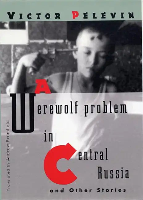 A Werewolf Problem in Central Russia: And Other Stories - Paperback