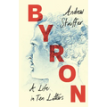Byron: A Life in Ten Letters - Hardcover