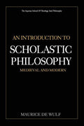 An Introduction to Scholastic Philosophy: Medieval and Modern - Paperback