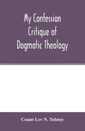 My confession; Critique of dogmatic theology - Paperback