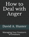 How to Deal with Anger: Managing Your Firestorm of Emotions - Paperback