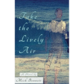 Take the Lively Air - Paperback