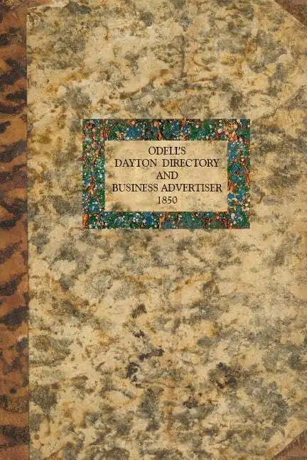 O'Dell's Dayton Directory and Business Advertiser: 1850 - Paperback