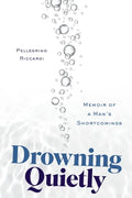 Drowning Quietly: Memoir of a Man's Shortcomings - Paperback
